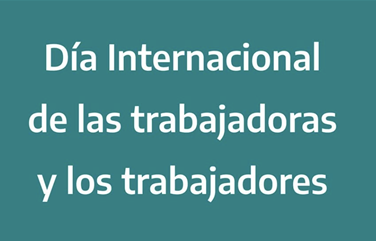 Día Internacional de las Trabajadores y los Trabajadores