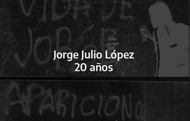 A 20 años de la segunda desaparición de Jorge Julio López 